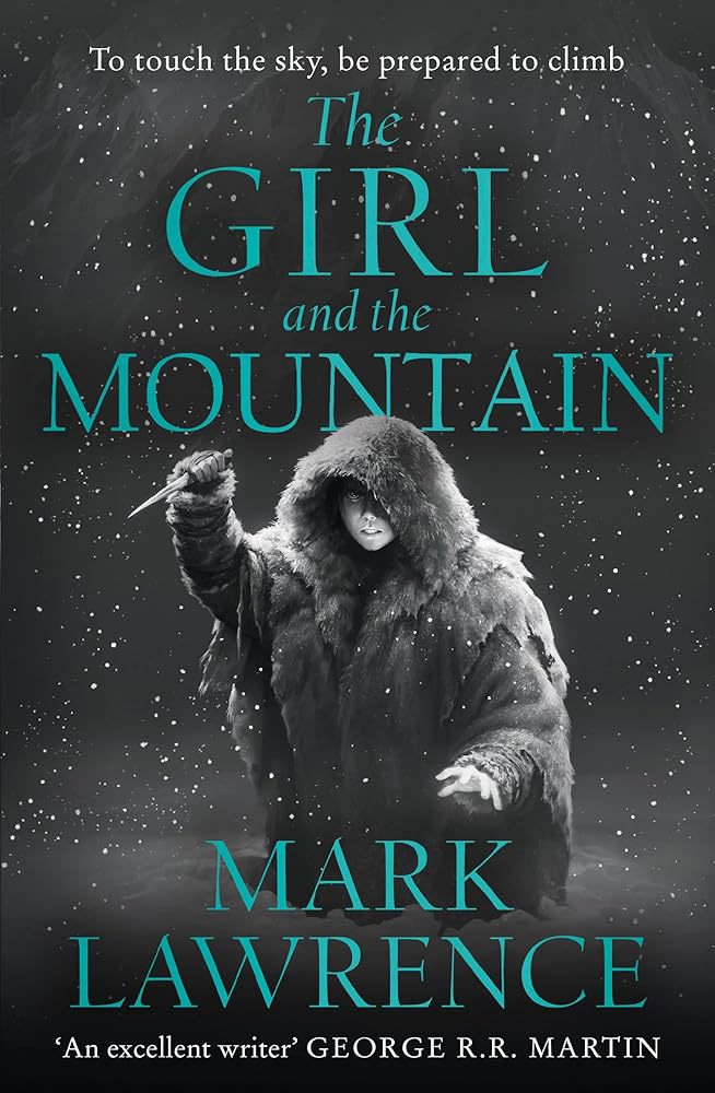 The Girl and the Mountain: Book 2 in the stellar new series from bestselling fantasy author of PRINCE OF THORNS and RED SISTER, Mark Lawrence (Book of the Ice) cover image