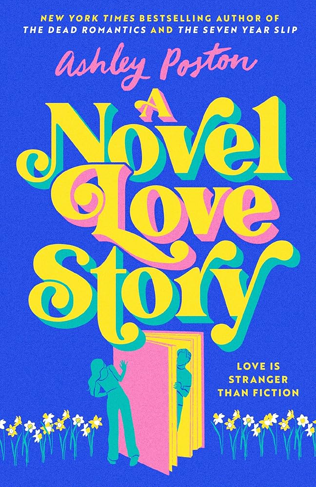 A Novel Love Story: The BRAND-NEW for summer 2024 magical enemies-to-lovers rom-com from the author of THE DEAD ROMANTICS! cover image