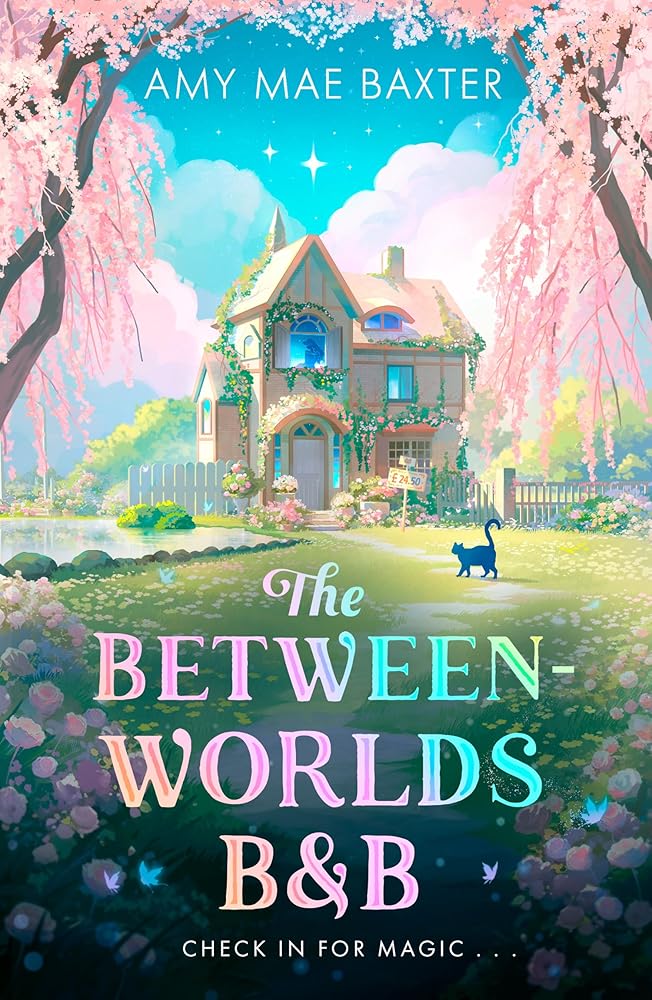 The Between-Worlds B&B: New for 2026, a cosy magical fantasy YA romance for fans of Howl's Moving Castle and The Baby Dragon Cafe cover image