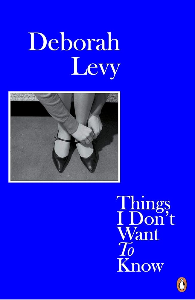 Deborah Levy Things I Don't Want to Know (Paperback) /anglais cover image