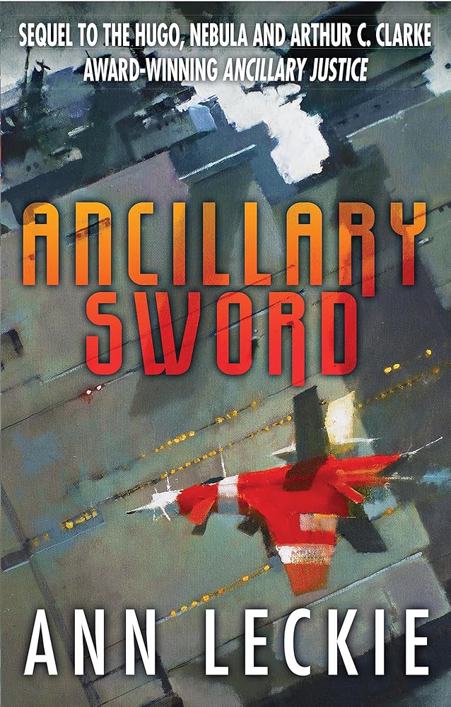 Ancillary Sword: SEQUEL TO THE HUGO, NEBULA AND ARTHUR C. CLARKE AWARD-WINNING ANCILLARY JUSTICE (Imperial Radch) cover image