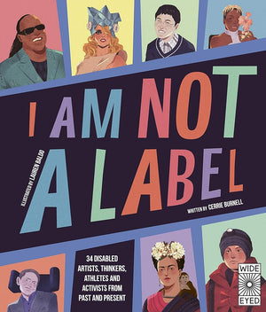 I Am Not a Label: 34 disabled artists, thinkers, athletes and activists from past and present cover image