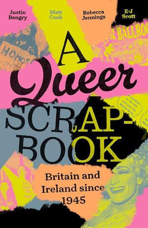 A queer scrapbook: Britain and Ireland since 1945 cover image