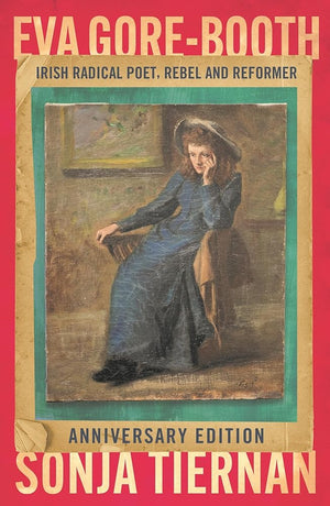 Eva Gore-Booth: Irish radical poet, rebel and reformer: Anniversary edition cover image