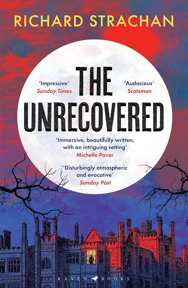 The Unrecovered: A richly atmospheric gothic tale of madness, war and all-encompassing obsession set in Scotland cover image