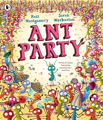 Ant Party: A funny bug-filled picture book of community, friendship and surprises by the bestselling author of I AM REBEL, Waterstones Children's Book of the Year cover image