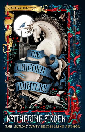 The Unicorn Hunters: The enchanting new fantasy novel from the Sunday Times bestselling author of The Bear and the Nightingale cover image