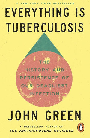 Everything Is Tuberculosis: The History and Persistence of Our Deadliest Infection cover image