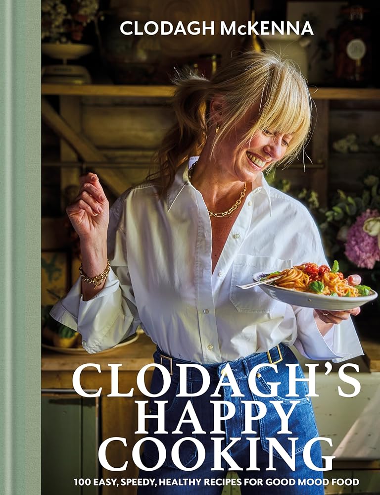 Clodagh's Happy Cooking: 100 Easy, Speedy, Healthy Recipes for Good Mood Food cover image