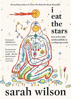 I Eat the Stars: How to Live Fully and Beautifully in a Collapsing World cover image