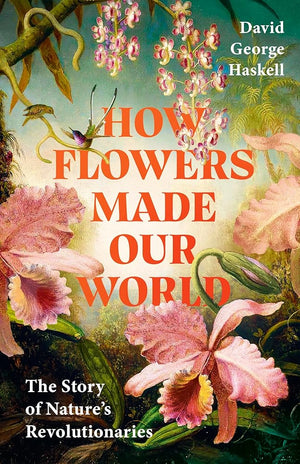 How Flowers Made Our World cover image