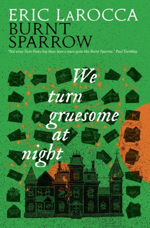 We Turn Gruesome at Night: Burnt Sparrow Book 2
